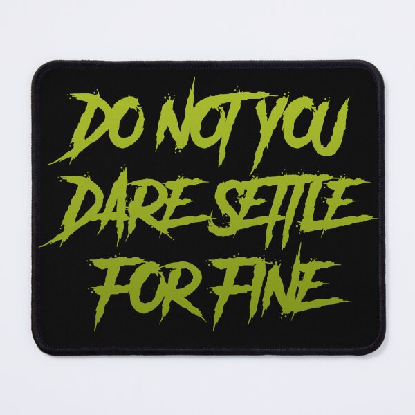 Item preview, Do Not You Dare Settle For Fine designed and sold by Organized Chaos Designs.