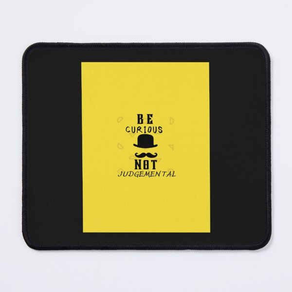 Item preview, Be Curious Not Judgemental                                       designed and sold by MMEPSTUDIOsx.