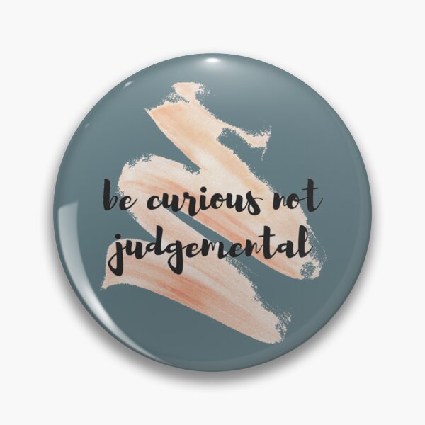 Item preview, be curious not judgemental                                   designed and sold by MMEPSTUDIOsx.