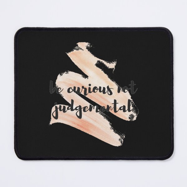 Item preview, be curious not judgemental                                   designed and sold by MMEPSTUDIOsx.