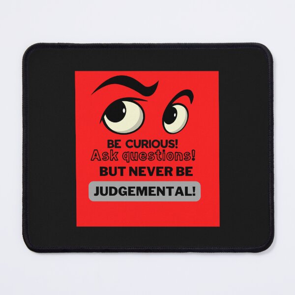 Item preview, Be curious Not Judgemental                                  designed and sold by MMEPSTUDIOsx.