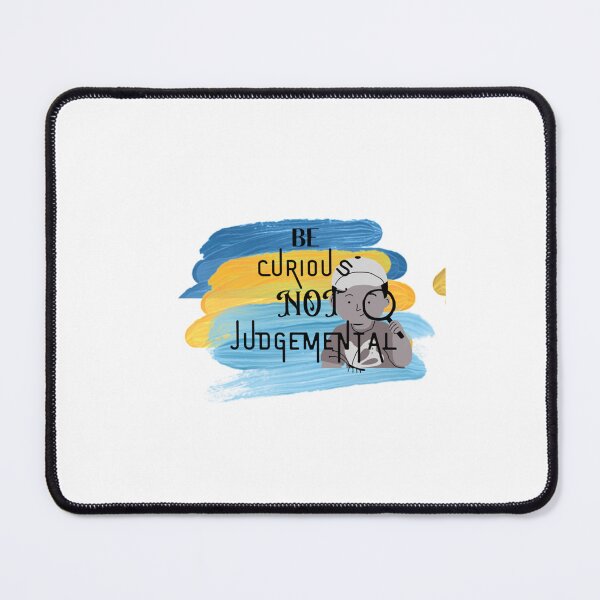 Item preview, BE CURIOUS NOT JUDGEMENTAL designed and sold by MMEPSTUDIOsx.
