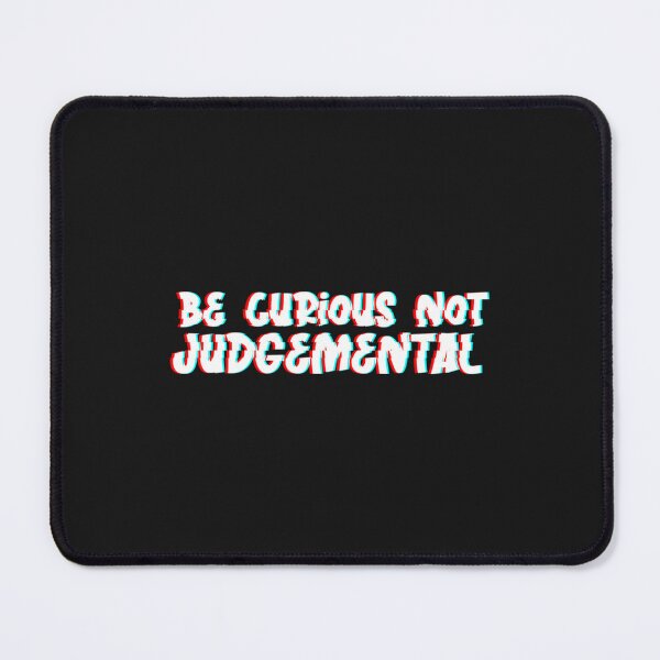 Item preview, Be Curious Not Judgemental (2) designed and sold by MMEPSTUDIOsx.