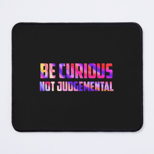 Item preview, Be Curious Not Judgemental  (4) designed and sold by MMEPSTUDIOsx.