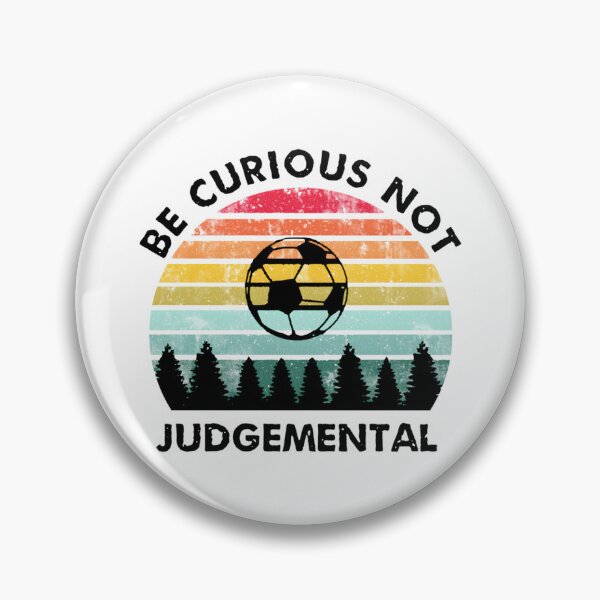 Item preview, Be Curious Not Judgemental - Football Ted Wise Quote For Football Masters And Players designed and sold by MMEPSTUDIOsx.