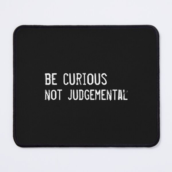 Item preview, Be curious not judgemental (4) designed and sold by MMEPSTUDIOsx.