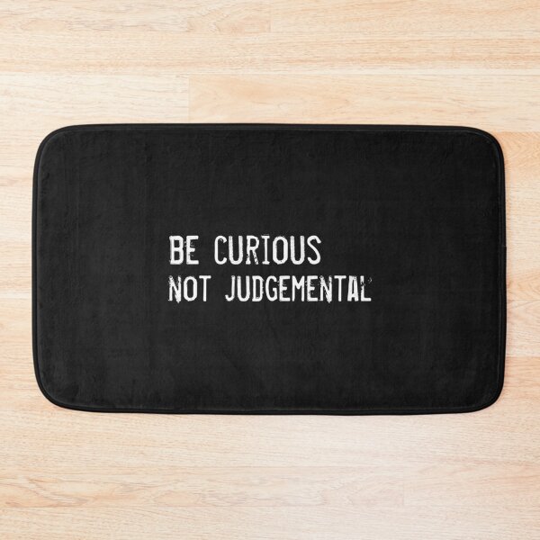 Item preview, Be curious not judgemental (4) designed and sold by MMEPSTUDIOsx.