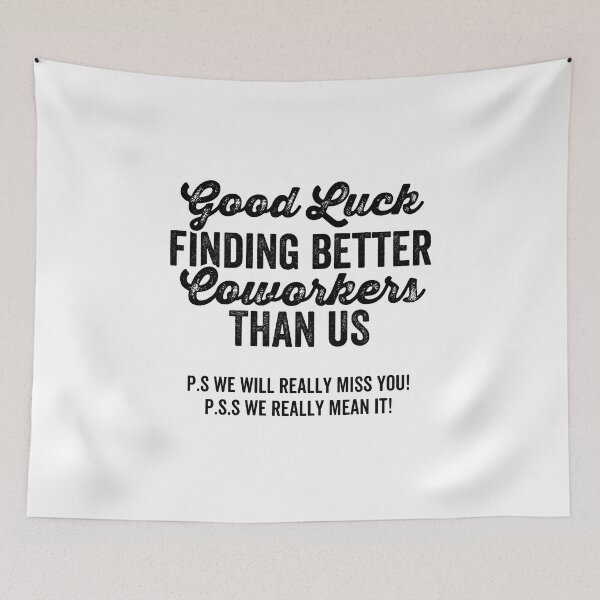 Item preview, Good luck finding better coworkers than us designed and sold by jelgavia.