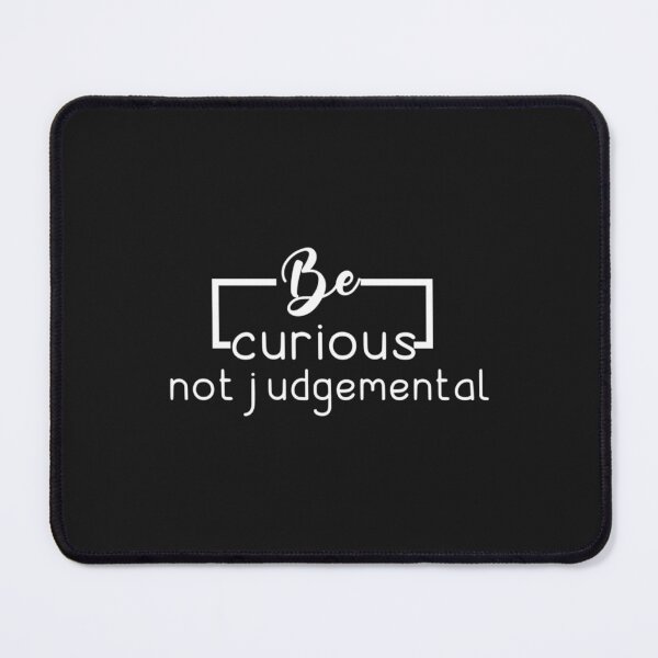 Item preview, Be curious not judgemental shirt designed and sold by MMEPSTUDIOsx.