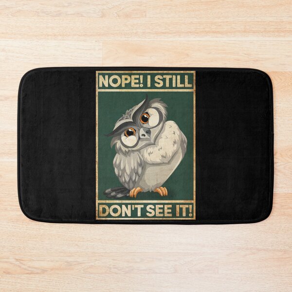 Item preview, NOPE I STILL DONT SEE IT owl lover designed and sold by SaoirseNeid.