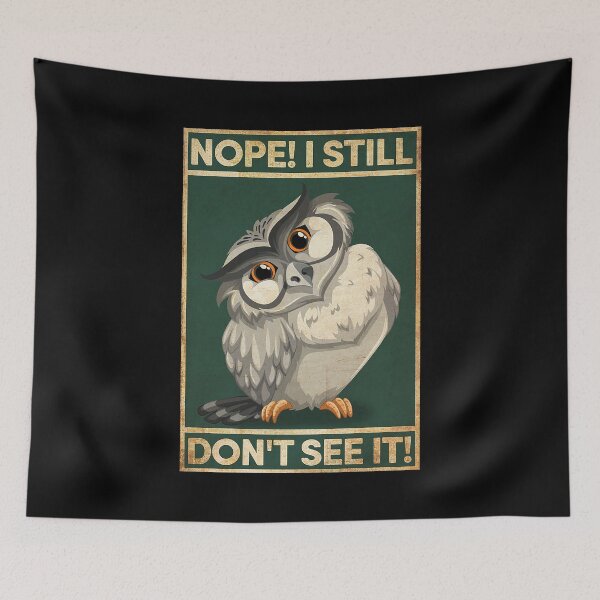 Item preview, NOPE I STILL DONT SEE IT owl lover designed and sold by SaoirseNeid.