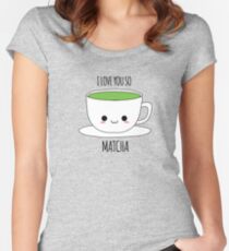 Ich liebe dich so Matcha Tailliertes Rundhals-Shirt