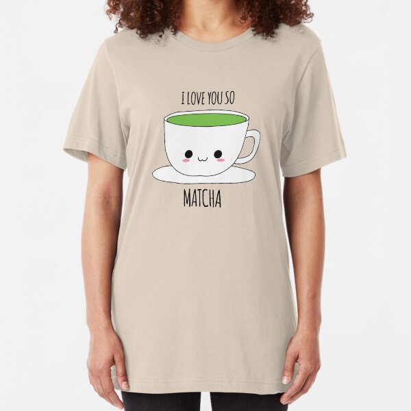 I Love You So Matcha Slim Fit T-Shirt
