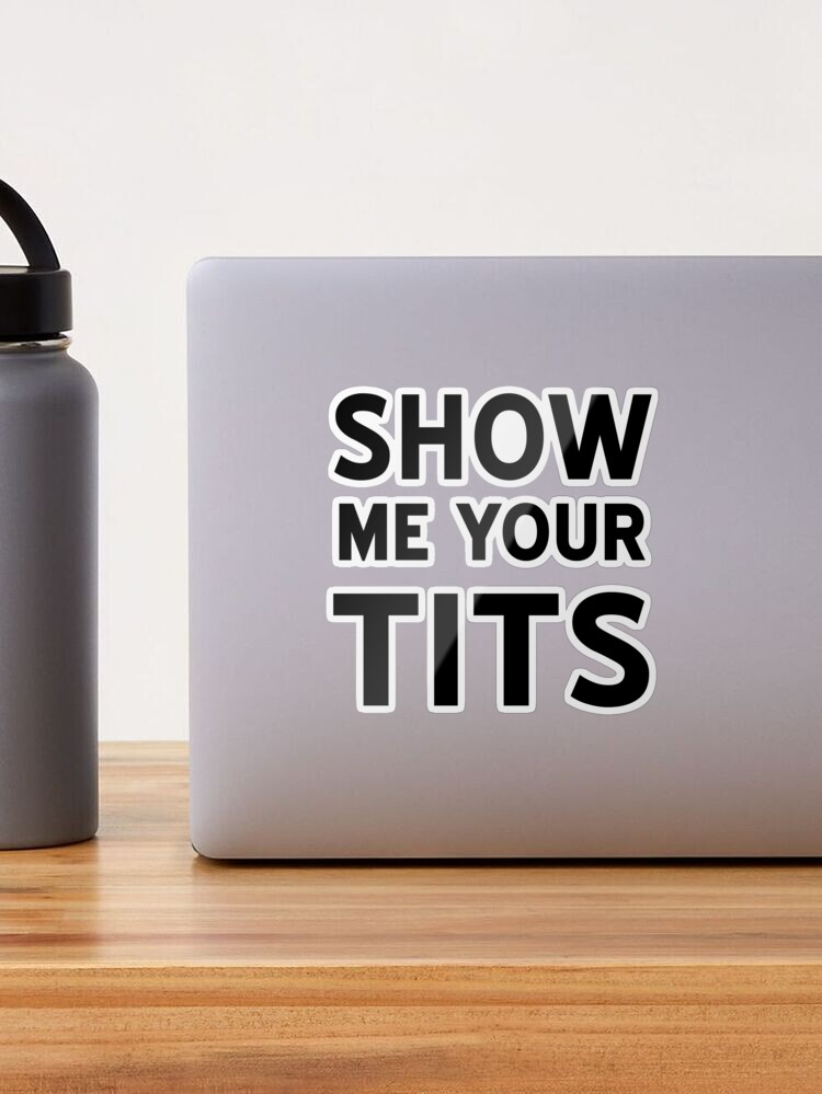 U, WANNA SHOW ME URTITS SEND ME YOUR TITS INDMS - iFunny