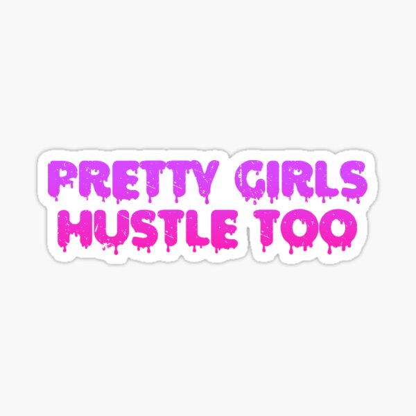 "Pretty Girls Hustle Too" Sticker by Benzerro Redbubble