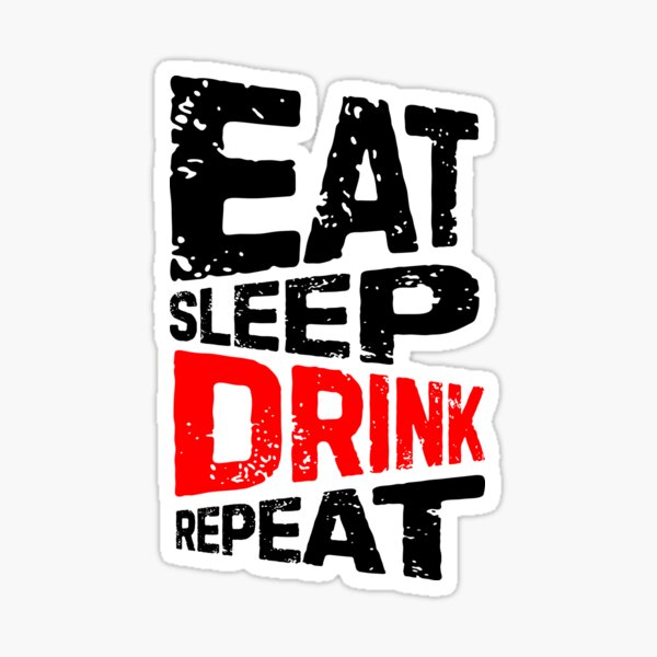 Eat Sleep Drink Decal