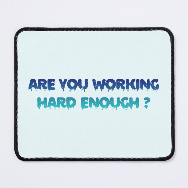 Item preview, Are You Working Hard Enough ? designed and sold by Organized Chaos Designs.