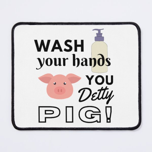 Item preview, Wash your hands YOU DETTY PIG designed and sold by lazyostrich763.
