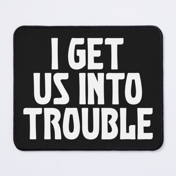 Item preview, I Get Us Into Trouble #u80 designed and sold by KyungFloresSZ.