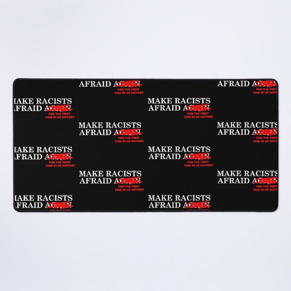 Item preview, MAKE RACISTS AFRAID FOR THE FIRST TIME IN US HISTORY designed and sold by libtarts.