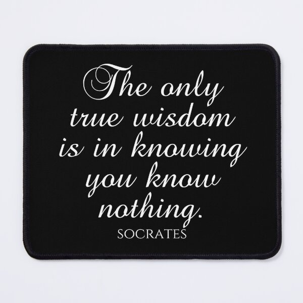 Item preview, Socrates Quote - The Only True Wisdom Is In Knowing You Know Nothing - Wisdom - White designed and sold by PhiloJourney.