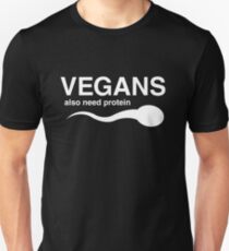 Vegans also need protein Unisex T-Shirt