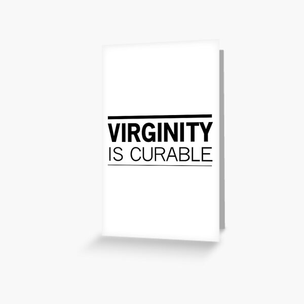 Virginity Is Curable Greeting Card For Sale By Bawdy Redbubble