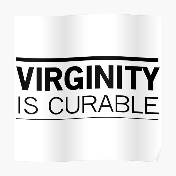 Virginity Is Curable Poster For Sale By Bawdy Redbubble