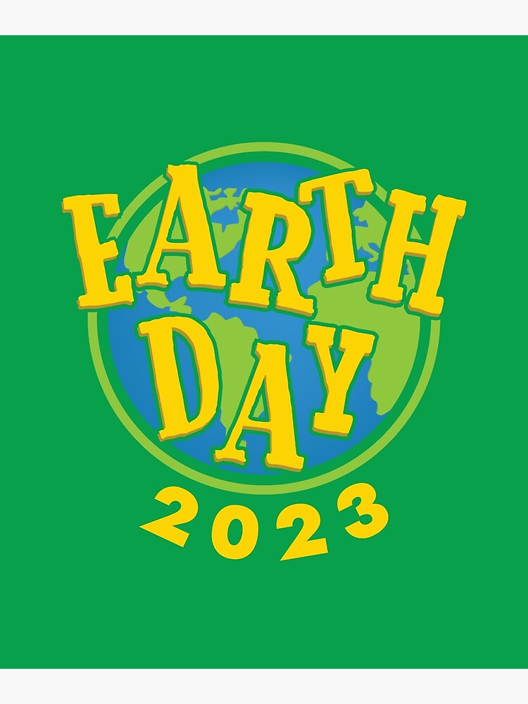 Earth Day 2023 Poster For Sale By Jtrenshaw Redbubble