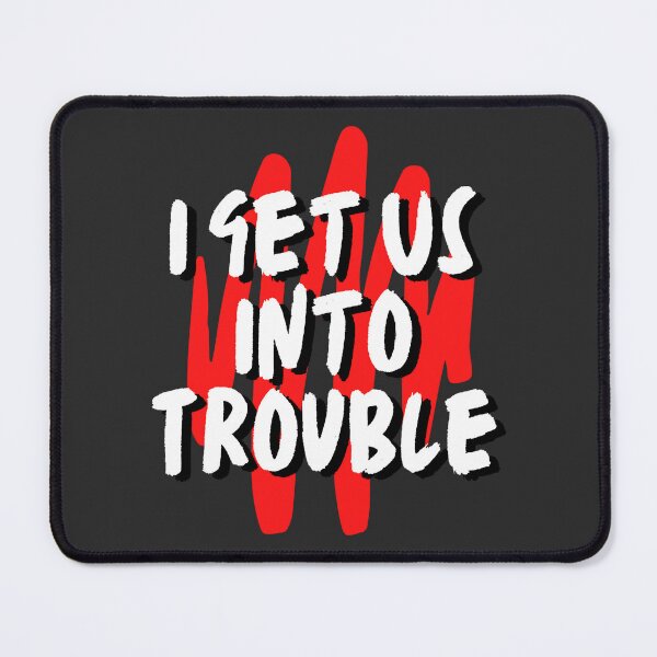 Item preview, I Get Us Into Trouble #w26 designed and sold by KyungFloresSZ.