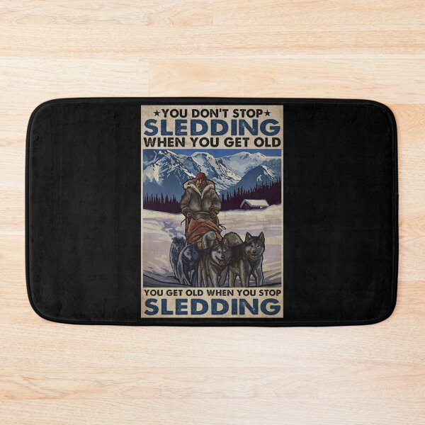 Item preview, Old Man Dog You don't stop sledding when you get old you get old when you stop sledding designed and sold by TeganCrafford.