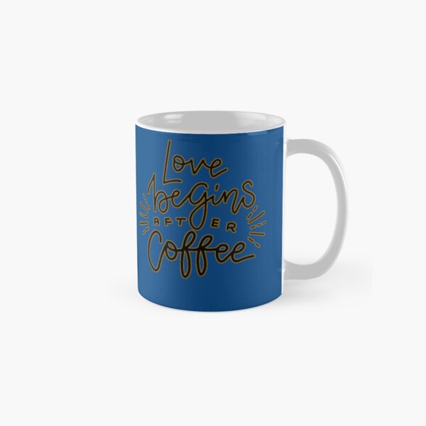 El amor comienza después del café. -los buenos días empiezan con café y tú Taza clásica