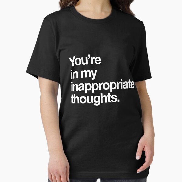 Item preview, You're in my inappropriate thoughts designed and sold by bawdy.