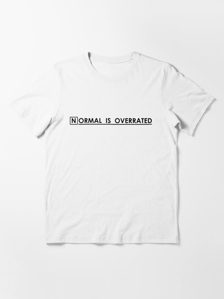 normal's overrated t shirt