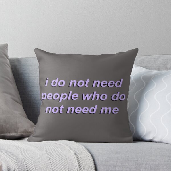 Item preview, I don't need people who don't need me designed and sold by MouhamedB.