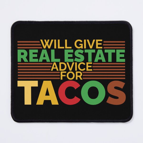 Item preview, Will Give Real Estate Advice For Tacos designed and sold by Styler Design.