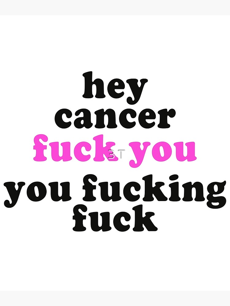 Hey Cancer Fuck You You Fucking Fuck | Fuck Cancer Shirt Hey Cancer Fuck You You Fucking Fuck | Fuck Cancer Shirt