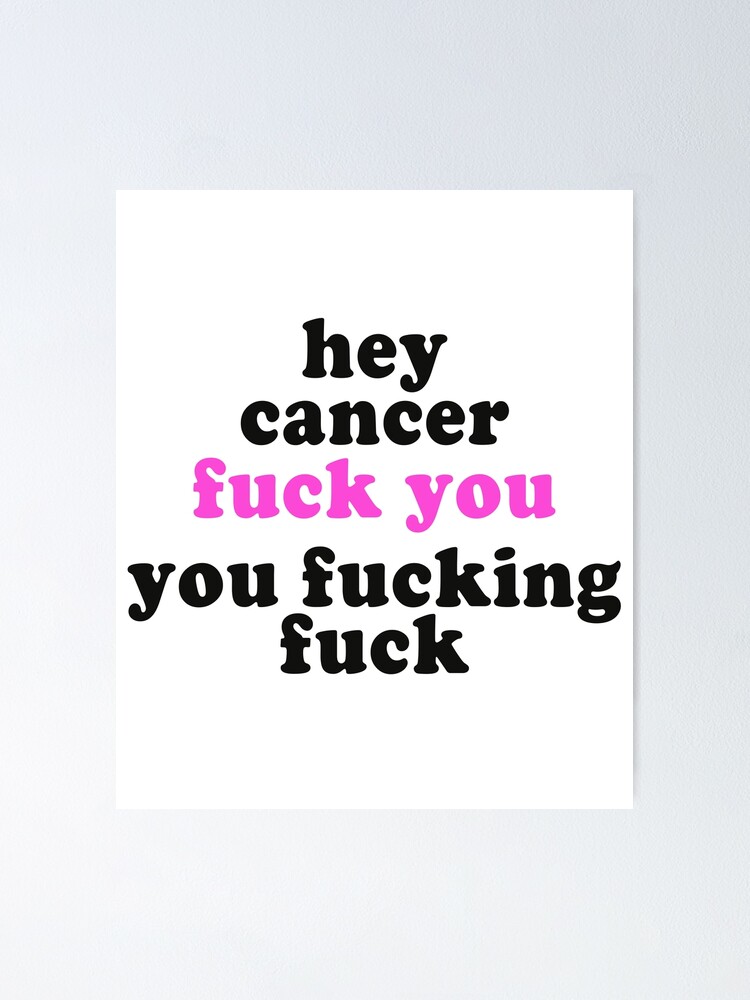 Hey Cancer Fuck You You Fucking Fuck | Fuck Cancer Shirt Hey Cancer Fuck You You Fucking Fuck | Fuck Cancer Shirt