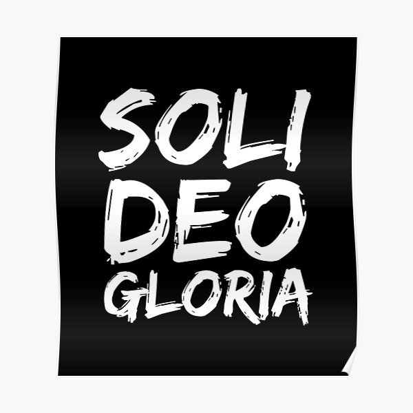 glory-to-god-alone-quote-reformation-gift-soli-deo-gloria-poster-by