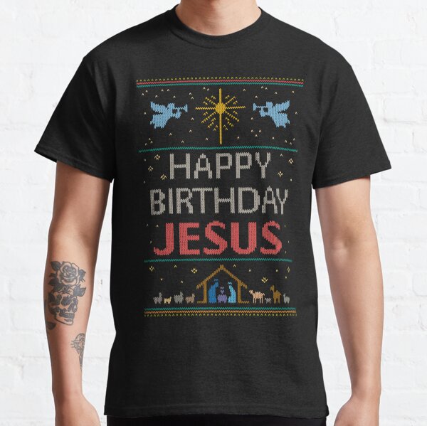 Ugly Christmas Sweater - Knit by Granny - Happy Birthday Jesus - Religious Christian - Colorful Classic T-Shirt