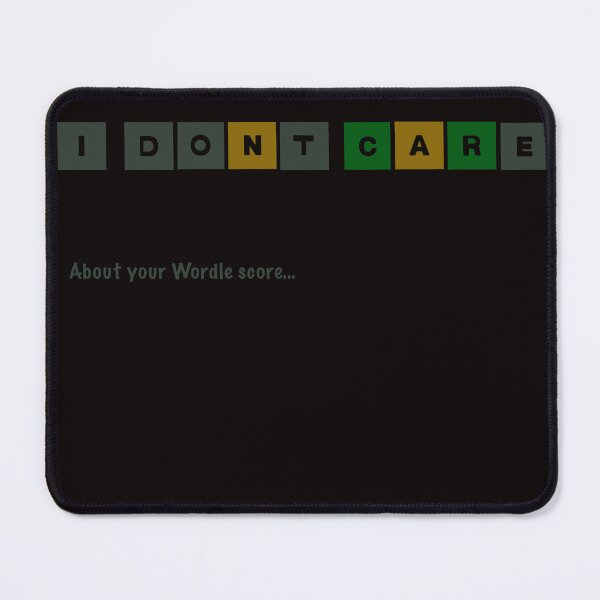 Item preview, I Don't Care About Your Wordle Score, Funny designed and sold by The  Murgatroyd.