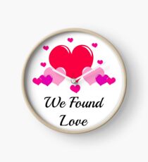 We Found Love Clock