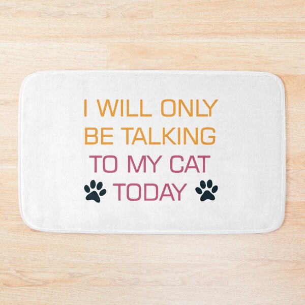 Item preview, I Will Only Be Talking To My Cat Today designed and sold by Wanc Designs.