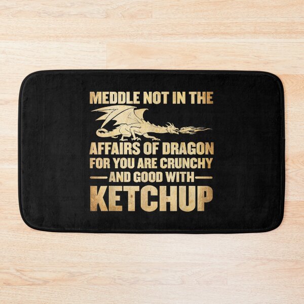 Item preview, Meddle Not In The Affairs Of Dragons Funny Ketchup T-Shirt designed and sold by DianaChloe.