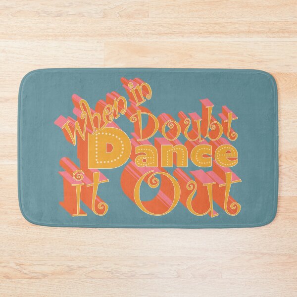 Item preview, When in Doubt Dance it Out designed and sold by MyThingNow.