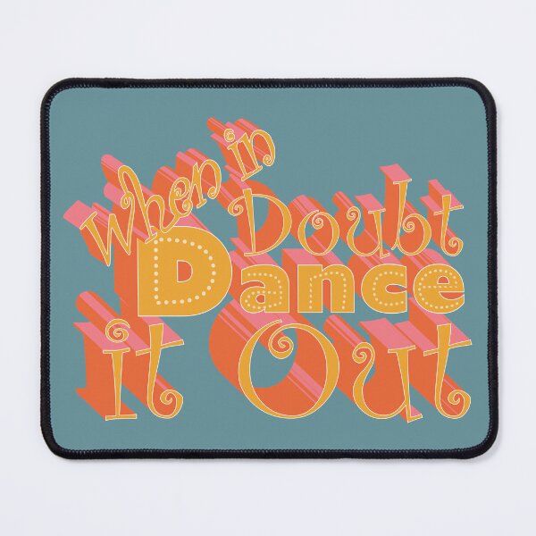 Item preview, When in Doubt Dance it Out designed and sold by MyThingNow.