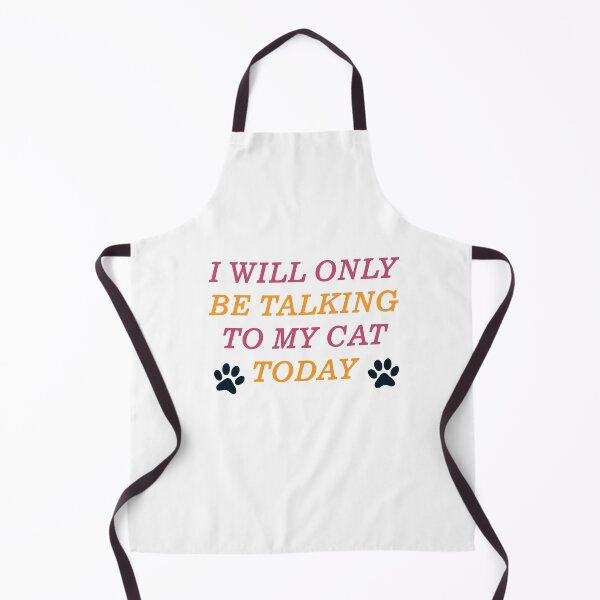 Item preview, I Will Only Be Talking To My Cat Today designed and sold by Wanc Designs.