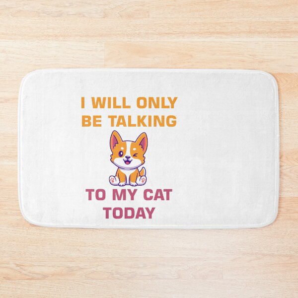 Item preview, I Will Only Be Talking To My Cat Today  designed and sold by Wanc Designs.