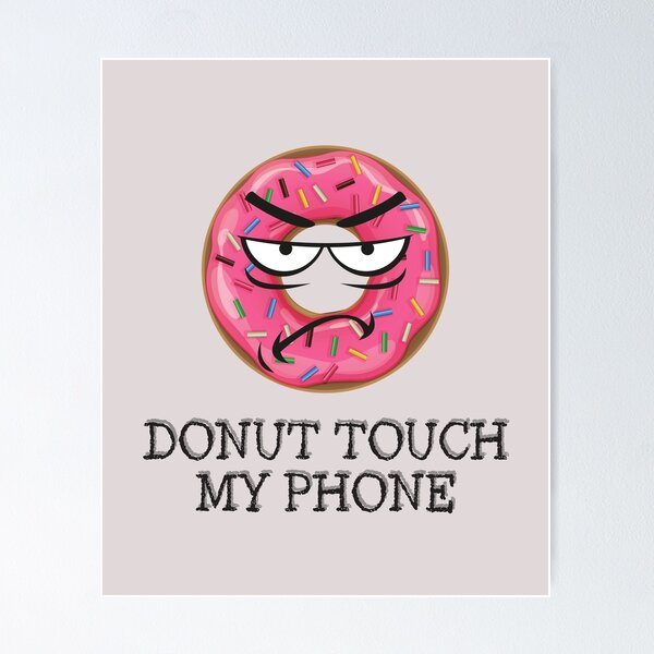 Item preview, Donut touch my phone, donut touch my phone t-shirts sweater hoodies designed and sold by Daevely.
