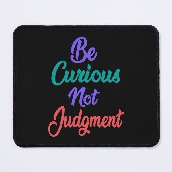 Item preview, Be curious, not judgemental      designed and sold by northferns.
